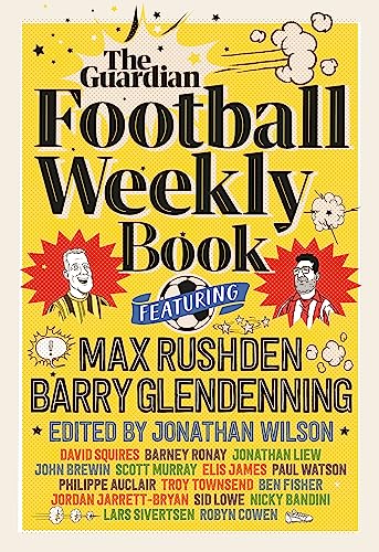 The Football Weekly Book: The first ever book from everyone's favourite football podcast von Guardian Faber Publishing