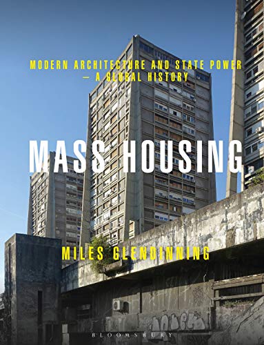 Mass Housing: Modern Architecture and State Power – a Global History von Bloomsbury Visual Arts