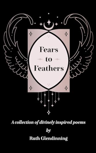 Fears to Feathers von Bookleaf Publishing