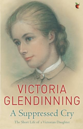 A Suppressed Cry: The Short Life of a Victorian Daughter