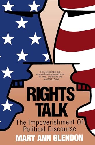 Rights Talk: The Impoverishment of Political Discourse von Free Press