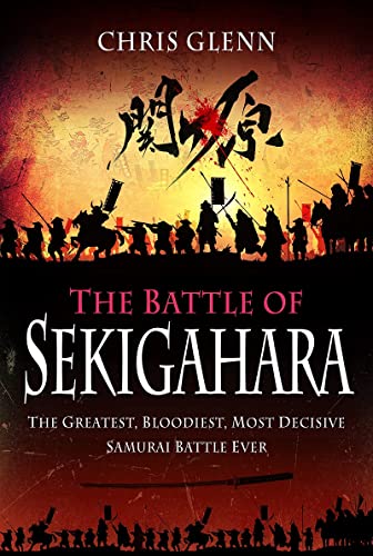 The Battle of Sekigahara: The Greatest, Bloodiest, Most Decisive Samurai Battle Ever von Frontline Books