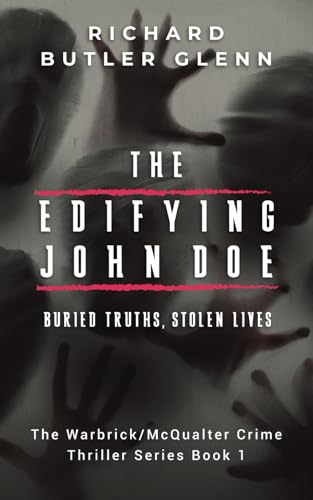 The Edifying John Doe: Buried Truths, Stolen Lives - Warbrick/McQualter Crime Thriller Series Book 1 (The Warbrick/McQualter Crime Thriller Series, Band 1) von Kindle Direct Publishing