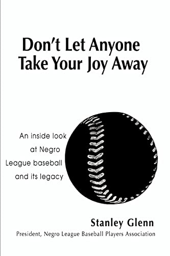 Don't Let Anyone Take Your Joy Away: An inside look at Negro League baseball and its legacy