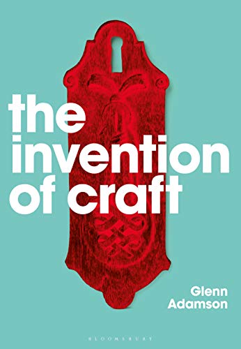 The Invention of Craft The Invention of Craft