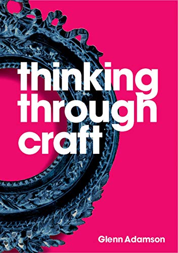 Thinking through Craft von Bloomsbury Visual Arts