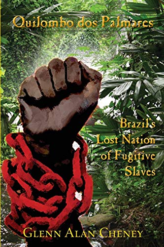 Quilombo dos Palmares: Brazil's Lost Nation of Fugitive Slaves