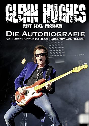 Glenn Hughes - Die Autobiografie: Von Deep Purple zu Black Country Communion von Iron Pages Verlag