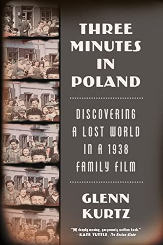 Three Minutes in Poland: Discovering a Lost World in a 1938 Family Film Three Minutes in Poland: Discovering a Lost World in a 1938 Family Film von Farrar, Straus and Giroux