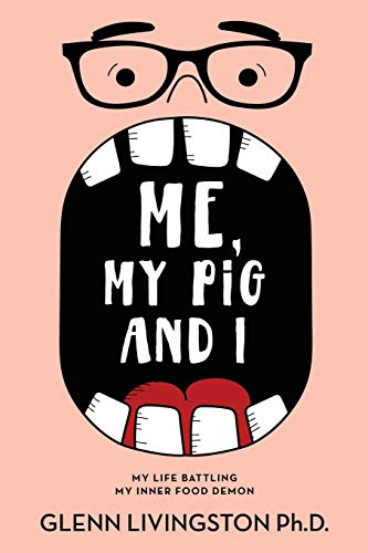 Me, My Pig, and I: My Life Battling My Inner Food Demon von Psy Tech, Inc.