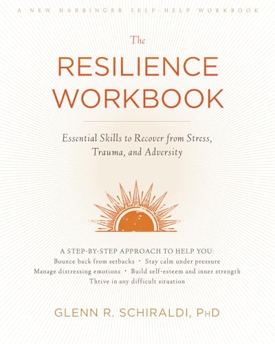 The Resilience Workbook: Essential Skills to Recover from Stress, Trauma, and Adversity (A New Harbinger Self-Help Workbook) von New Harbinger Publications