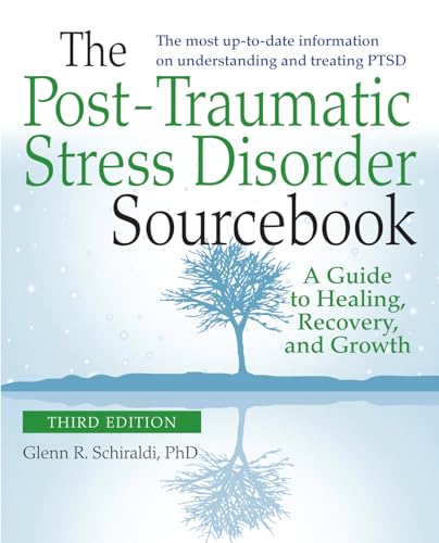The Post-Traumatic Stress Disorder Sourcebook, Revised and Expanded Second Edition: A Guide to Healing, Recovery, and Growth (Medicina)