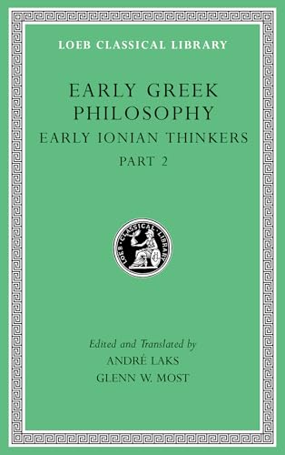 Early Greek Philosophy: Early Ionian Thinkers: Early Ionian Thinkers, Part 2 (Loeb Classical Library, Band 526)