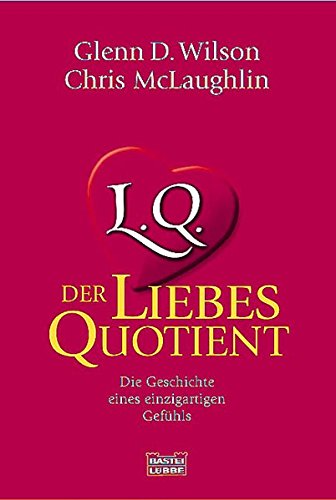 L.Q. Der Liebesquotient: Die Geschichte eines einzigartigen Gefühls (Sachbuch. Bastei Lübbe Taschenbücher) von Bastei Lübbe