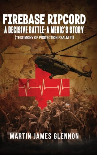 Firebase Ripcord: A Decisive Battle-A Medic's Story (Testimony of Protection Psalm 91) von WP Lighthouse