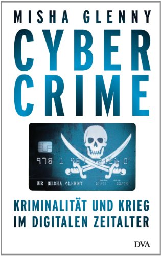 CyberCrime: Kriminalität und Krieg im digitalen Zeitalter
