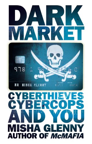 DarkMarket: CyberThieves, CyberCops and You