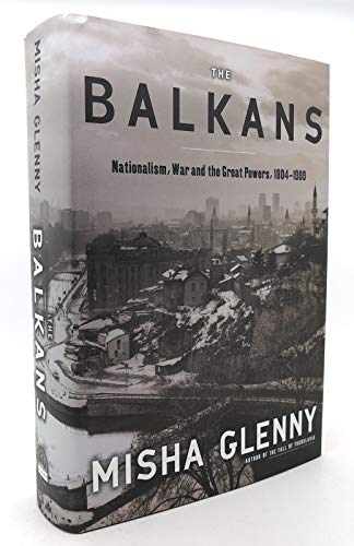 The Balkans: Nationalism, War and the Great Powers 1809-1999