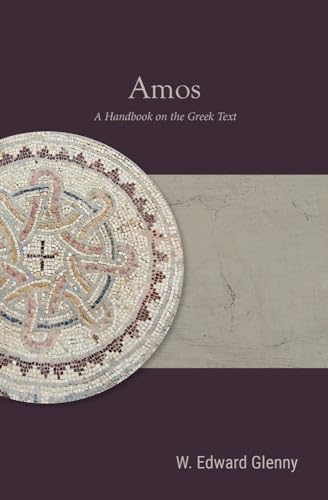Amos: A Handbook on the Greek Text (Baylor Handbook on the Septuagint) von Baylor University Press