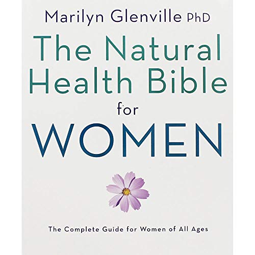 Natural Health Bible for Women: The Ultimate Guide for Women of All Ages