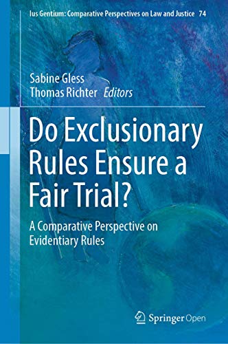 Do Exclusionary Rules Ensure a Fair Trial?: A Comparative Perspective on Evidentiary Rules (Ius Gentium: Comparative Perspectives on Law and Justice, 74, Band 74) von Springer