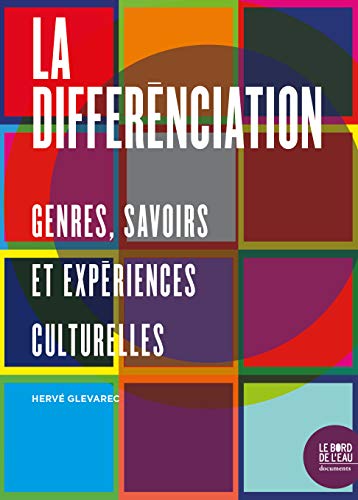 La différenciation: Genres, savoirs et expériences culturelles von BORD DE L EAU
