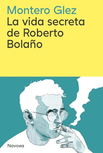La vida secreta de Roberto Bolaño (SERIE M) von Navona Editorial