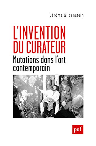 L'invention du curateur: Mutations dans l'art contemporain von PUF