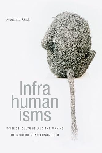 Infrahumanisms: Science, Culture, and the Making of Modern Non/personhood (Anima: Critical Race Studies Otherwise) von Duke University Press