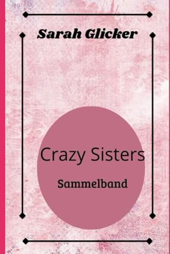 Crazy Sisters: Sammelband