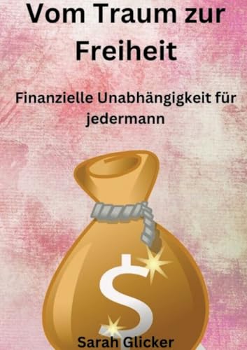 Vom Traum zur Freiheit: Finanzielle Unabhängigkeit für jedermann von tredition