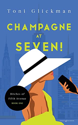 Champagne at Seven! (Bitches of Fifth Avenue, Band 1)
