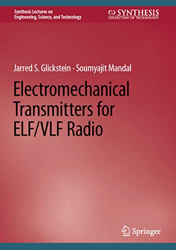 Electromechanical Transmitters for ELF/VLF Radio (Synthesis Lectures on Engineering, Science, and Technology)