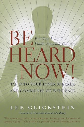 Be Heard Now!: End Your Fear of Public Speaking Forever von Currency