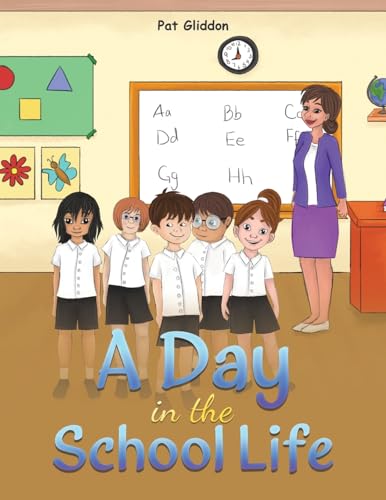 A Day in the School Life von Austin Macauley Publishers