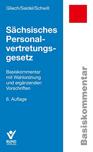 Sächsisches Personalvertretungsgesetz: Basiskommentar mit Wahlordnung und ergänzenden Vorschriften (Basiskommentare) von Bund-Verlag