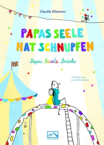 Papas Seele hat Schnupfen: Papas bunte Brücke