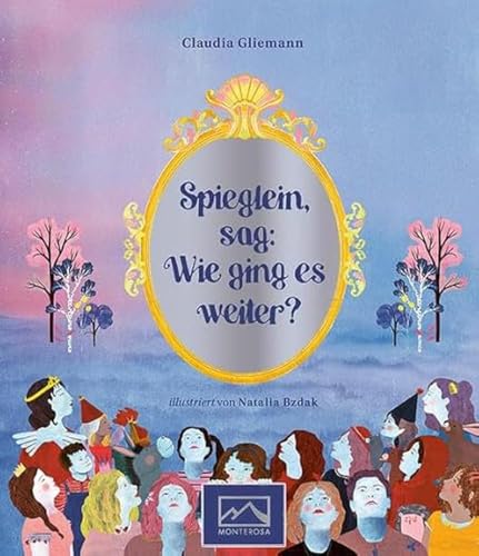 Spieglein, sag: Wie ging es weiter? von Monterosa Verlag