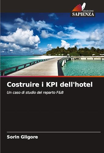 Costruire i KPI dell'hotel: Un caso di studio del reparto F&B von Edizioni Sapienza