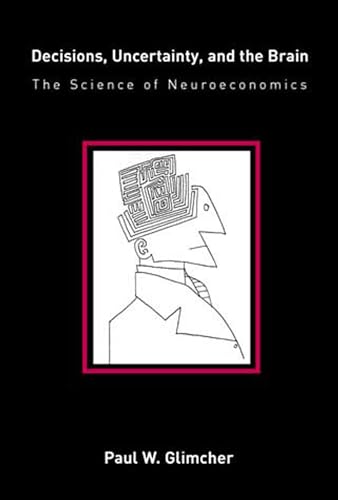 Decisions, Uncertainty, and the Brain: The Science of Neuroeconomics (A Bradford Book) von Bradford Books