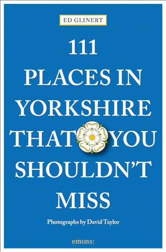 111 Places in Yorkshire That You Shouldn't MIss: Travel Guide