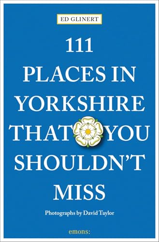 111 Places in Yorkshire That You Shouldn't MIss: Travel Guide von Emons Verlag