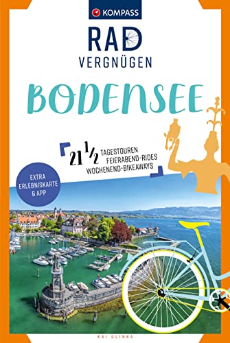 KOMPASS Radvergnügen Bodensee: 21 1/2 Feierabend-Rides, Tagestouren & Wochenend-Bikeaways von Kompass