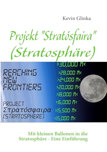 Projekt "Stratósfaira" (Stratosphäre): Mit kleinen Ballonen in die Stratosphäre - Eine Einführung von Books on Demand GmbH
