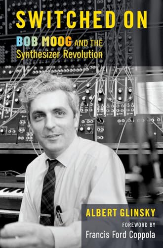 Switched on: Bob Moog and the Synthesizer Revolution von Oxford University Press Inc