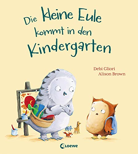 Die kleine Eule kommt in den Kindergarten: Liebevolles Bilderbuch ab 3 Jahre von Loewe Verlag GmbH