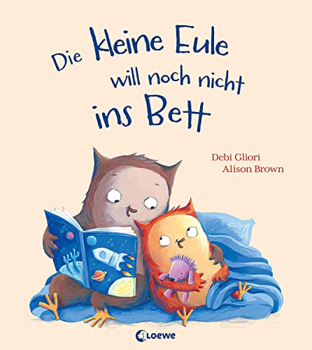 Die kleine Eule will noch nicht ins Bett: Warmherziges Bilderbuch zum Einschlafen und Vorlesen ab 3 Jahren Die kleine Eule will noch nicht ins Bett: Warmherziges Bilderbuch zum Einschlafen und Vorlesen ab 3 Jahren