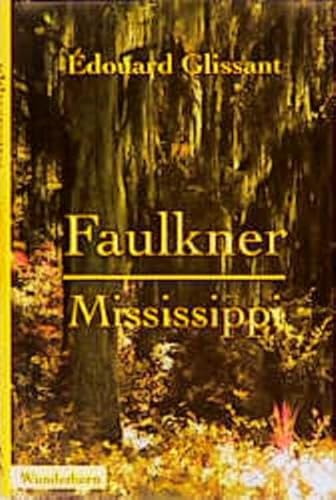 Faulkner, Mississippi: Essay: Aus d. Französ. v. Beate Thill (Edition Künstlerhaus)