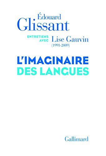 L'imaginaire des langues: ENTRETIENS AVEC LISE GAUVIN (1991-2009) von GALLIMARD