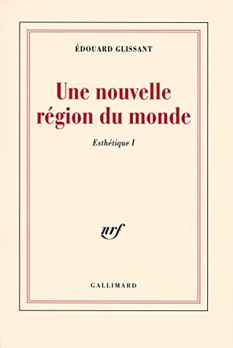 Une nouvelle région du monde : Esthétique I: Tome 1, Une nouvelle région du monde Une nouvelle région du monde : Esthétique I: Tome 1, Une nouvelle région du monde